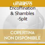 Encoffination & Shambles -Split cd