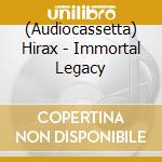 (Audiocassetta) Hirax - Immortal Legacy cd