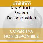 Raw Addict - Swarm Decomposition cd