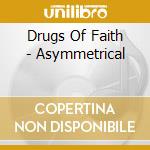 Drugs Of Faith - Asymmetrical cd