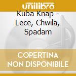 Kuba Knap - Lece, Chwila, Spadam cd