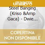 Steel Banging (Kriso &Amp Gaca) - Dwie Strony Swiata cd