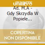 Ad. M.A - Gdy Skrzydla W Popiele... cd