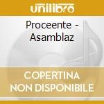 Proceente - Asamblaz cd musicale di Proceente