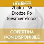 Zbuku - W Drodze Po Niesmiertelnosc cd