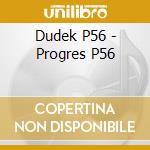 Dudek P56 - Progres P56 cd