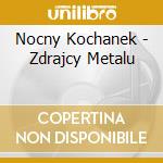 Nocny Kochanek - Zdrajcy Metalu cd