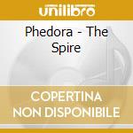 Phedora - The Spire cd