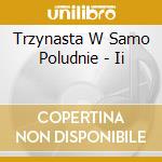 Trzynasta W Samo Poludnie - Ii cd