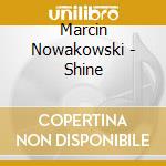 Marcin Nowakowski - Shine cd