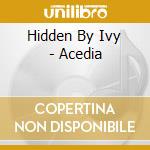 Hidden By Ivy - Acedia cd musicale di Hidden by ivy