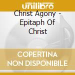 Christ Agony - Epitaph Of Christ cd