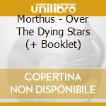 Morthus - Over The Dying Stars (+ Booklet) cd