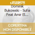 Dominik Bukowski - Sufia Feat Amir El Saffar cd