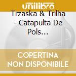 Trzaska & Trilha - Catapulta De Pols D'Estrelles cd