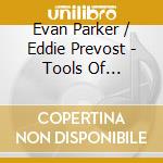 Evan Parker / Eddie Prevost - Tools Of Imagination cd