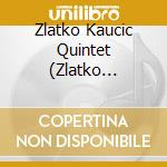 Zlatko Kaucic Quintet (Zlatko Kaucic, Mi - Morning Patches cd musicale