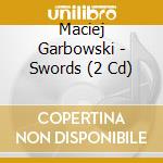 Maciej Garbowski - Swords (2 Cd) cd