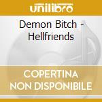 Demon Bitch - Hellfriends cd musicale di Demon Bitch