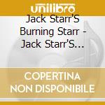 Jack Starr'S Burning Starr - Jack Starr'S Burning Starr cd musicale di Jack Starr'S Burning Starr