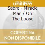 Sabre - Miracle Man / On The Loose cd