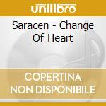 Saracen - Change Of Heart cd musicale di Saracen