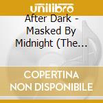 After Dark - Masked By Midnight (The Anthology) cd
