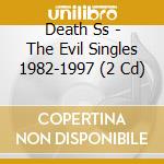 Death Ss - The Evil Singles 1982-1997 (2 Cd) cd