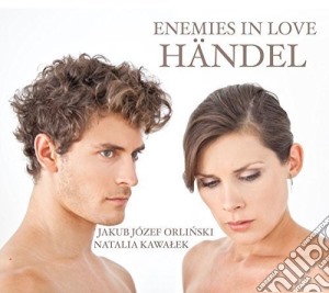 Georg Friedrich Handel - Enemies In Love: Handel cd musicale di Natalia Kawalek / Jakub Jozef Orlinski / Il Giardino Damore & Stefan Plewniak