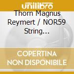 Thorn Magnus Reymert / NOR59 String Orchestra - Shostakovich & Tchaikovsky cd musicale di Thorn Magnus Reymert