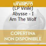 (LP Vinile) Abysse - I Am The Wolf cd