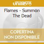 Flames - Summon The Dead cd