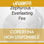 Zephyrous - Everlasting Fire cd musicale di Zephyrous