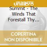 Summit - The Winds That Forestall Thy Return cd musicale di Summit
