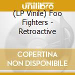 (LP Vinile) Foo Fighters - Retroactive vinile