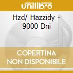 Hzd/ Hazzidy - 9000 Dni cd