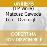 (LP Vinile) Mateusz Gaweda Trio - Overnight Tales [Vinyl 1Lp] vinile