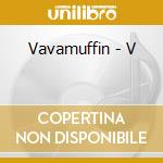 Vavamuffin - V cd musicale di Vavamuffin