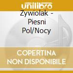 Zywiolak - Piesni Pol/Nocy cd