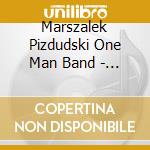 Marszalek Pizdudski One Man Band - Split cd