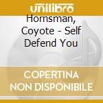 Hornsman, Coyote - Self Defend You cd