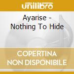 Ayarise - Nothing To Hide