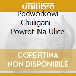 Podworkowi Chuligani - Powrot Na Ulice cd