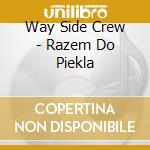 Way Side Crew - Razem Do Piekla cd
