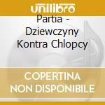 Partia - Dziewczyny Kontra Chlopcy cd