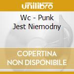 Wc - Punk Jest Niemodny cd