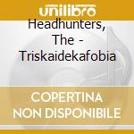 Headhunters, The - Triskaidekafobia cd musicale di Headhunters, The