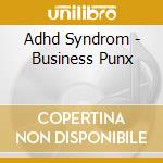 Adhd Syndrom - Business Punx cd