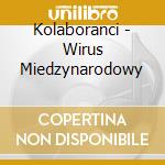 Kolaboranci - Wirus Miedzynarodowy cd