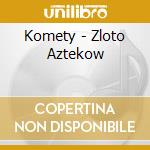 Komety - Zloto Aztekow cd
